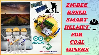 Zigbee Based Smart Helmet For Coal Miners [upl. by Olimreh233]