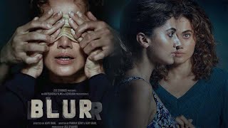 Blurr Hindi Movie 2022  Taapsee Pannu Gulshan Devaiah Ajay Bahl  Blurr Movie Full Facts Review [upl. by Aidualc]