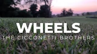 The Cicconetti Brothers  Wheels [upl. by Brockie]