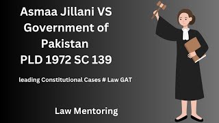 Asmaa Jillani VS Federation of Pak 1972  Leading Constitutional Cases  Law GAT [upl. by Sanyu]