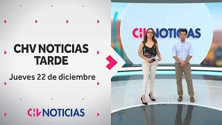 NOTICIERO  CHV Noticias Tarde Jueves 22 de diciembre de 2022 [upl. by Galliett584]