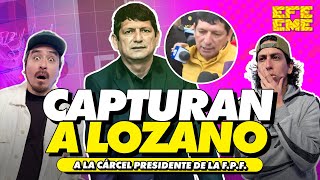 ¡CAPTURAN A LOZANO  EFE EME [upl. by Nawoj]