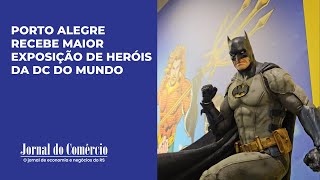 Porto Alegre recebe maior exposição de heróis da DC do mundo [upl. by Alled898]