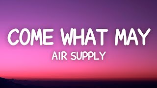 Air Supply  Come What May Lyrics [upl. by Filide]