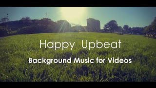 Happy Upbeat Background Music For Videos amp Presentation [upl. by Eki203]