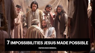 Seven Impossibilities Jesus Made Possible  Pastor Chuck Swindoll  Short Gospel Message  HD [upl. by Adnirod]