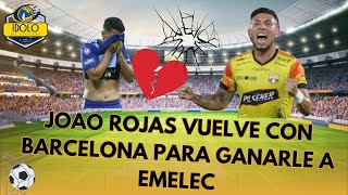 YOAO ROJAS VUELVE CON BARCELONA PARA GANARLE A EMELEC  IDOLO DEL ASTILLERO EN VIVO🔴 [upl. by Yeta]