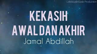 Kekasih Awal Dan Akhir  Jamal Abdillah  Lirik [upl. by Lednam]