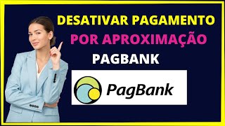 Como desativar aproximação do cartão Pagbank  Como tirar aproximação do cartão pagbank [upl. by Gelhar906]