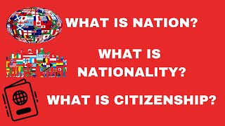 What is Nation  What is Nationality  What is Citizenship  Citizenship vs Nationality [upl. by Gilead77]