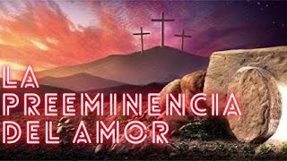 La preeminencia del amor 1  Pastor Randall Ramirez M [upl. by Horacio13]