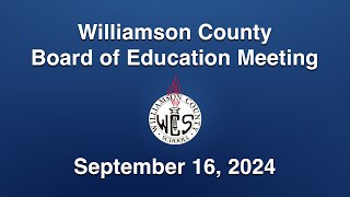 Williamson County Board of Education Meeting  September 16 2024 [upl. by Yelhs479]