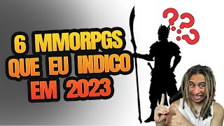 TOP 6 MMORPGs PARA JOGAR EM 2023 MINHA SUGESTÃO [upl. by Maxia]