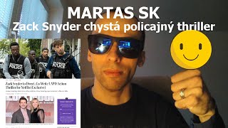 MARTAS SK  Zack Snyder chystá policajný thriller pro Netflix [upl. by Yoj]