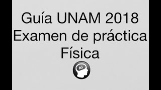 Guía Física UNAM 2018 Área 3 [upl. by Annawat431]