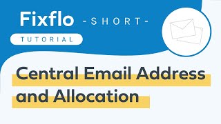 Fixflo Tutorial Short  Central Email Address and Allocation [upl. by Aiel]