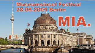 MIA  Live 28082005 Berlin  Museumsinsel [upl. by Eaj]