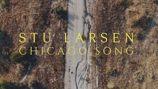 Stu Larsen  Chicago Song Official Video [upl. by Fried]