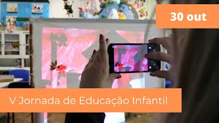 V Jornada de Educação Infantil  30 outubro  Conferência de Encerramento [upl. by Itsym849]