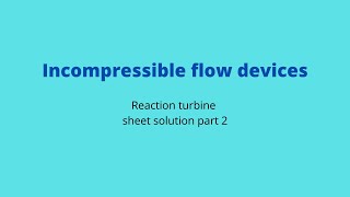 Incompressible flow devices  Reaction turbines part 2 [upl. by Laney]