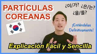 Todo sobre las Partículas Coreanas  Explicación Fácil de Entender 106 [upl. by Ynnel]