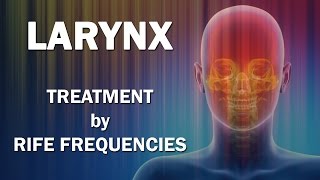 Larynx  RIFE Frequencies Treatment  Energy amp Quantum Medicine with Bioresonance [upl. by Lesoj634]