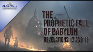 The Prophetic fall of Babylon Revelation quot17 amp 18quot [upl. by Nohcim]