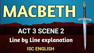 Macbeth  Act 3 Scene 2  ISC  line by line explanation  English For All  analysis  class 12 [upl. by Dael]