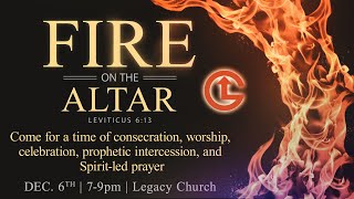 Fire on the Altar Prophetic Intercession amp Worship  Friday December 6 2024 700pm [upl. by Ardyaf]