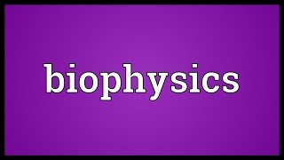 Biophysics Meaning [upl. by Hayyim]