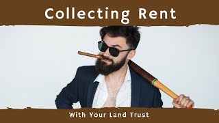 Collecting Rents with a Land Trust [upl. by Westney92]