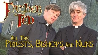 Father Ted  All The Priests Bishops and Nuns [upl. by Eilac337]