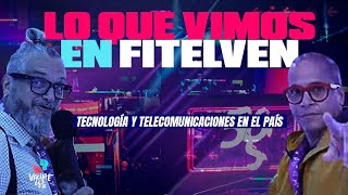 Lo que vimos en Fitelven tecnología y telecomunicaciones en el país  Vacílate Esto Podcast [upl. by Soren143]