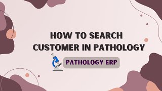 quotHow to search customer in Pathology ERP  StepbyStep Guidequot [upl. by Esnahc911]