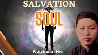 The Salvation of the Soul  Watchman Nee [upl. by Airalav]