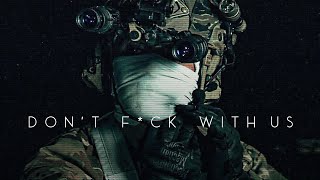 Military Motivation  quotDont Fck With Usquot [upl. by Adnuhsat]