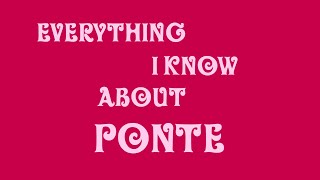 Everything I know About Ponte [upl. by Redfield]