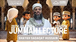 Navigating our time towards goodness  Shaykh Sadaqat Hussain  Jummah 26th July [upl. by Chrissie]