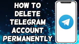 How To Delete Telegram Account Permanently [upl. by Jacquelin561]