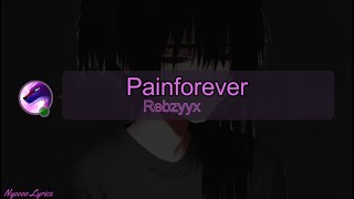 Rebzyyx  Painforever  Lyrics [upl. by Elrebmik712]