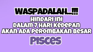 💜PISCES HINDARI INI 7 HARI KEDEPAN‼️AKAN ADA PEROMBAKAN BESAR✨ [upl. by Cookie720]