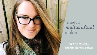 Meet Grace ONeill Babbles Travelling Yarns  knitter spinner weaver dyer [upl. by Sollows]