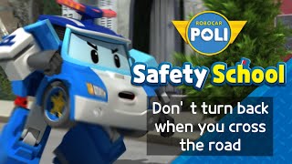 Traffic Safety with POLI  EP16 Don’t Turn Back When You Cross The Road Robocar POLI Safety School [upl. by Tabb]