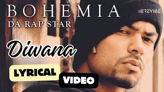 Diwana Official Lyric Video  Bohemia  Da Rap Star  Bohemia [upl. by Ttemme661]