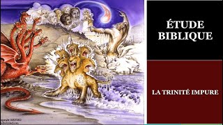 ÉTUDE BIBLIQUE LA TRINITÉ IMPURE [upl. by Arica]