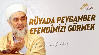 Rüyada Peygamber Efendimizi Görmek  Nureddin Yıldız  fetvameclisicom [upl. by Anselma]