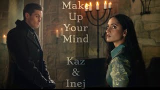 Make Up Your Mind  Kaz and Inej [upl. by Amehr]