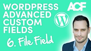 File Field  WordPress Advanced Custom Fields for Beginners 6 [upl. by Urbanus]