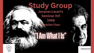 quotI Am What I Isquot Study Group on Lacans Seminar XVI Session Four [upl. by Perlman]