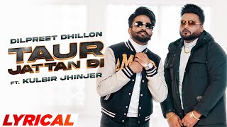 Taur Jattan Di Lyrical  Dilpreet Dhillon ft Kulbir Jhinjer  Latest Punjabi Songs 2022 [upl. by Ecertal]